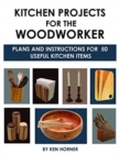 Kitchen Projects for the Woodworker: Plans and Instructions for Over 65 Useful Kitchen Items - Book