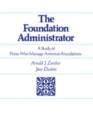 The Foundation Administrator : A Study of Those Who Manage America's Foundations - eBook