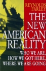 The New American Reality : Who We Are, How We Got Here, Where We Are Going - eBook