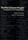 The New Chosen People : Immigrants in the United States - eBook