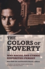 The Colors of Poverty : Why Racial and Ethnic Disparities Persist - eBook
