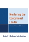 Mentoring the Educational Leader : A Practical Framework for Success - eBook