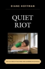 Quiet Riot : The Culture of Teaching and Learning in Schools - eBook