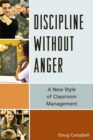 Discipline without Anger : A New Style of Classroom Management - eBook