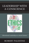 Leadership with a Conscience : Educational Leadership as a Moral Science - eBook