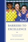 Barriers to Excellence : The Changes Needed for Our Schools - eBook