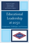 Educational Leadership at 2050 : Conjectures, Challenges, and Promises - eBook