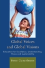 Global Voices and Global Visions : Education for Excellence, Understanding, Peace and Sustainability - eBook