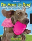 101 Ways to Do More with Your Dog : Make Your Dog a Superdog with Sports, Games, Exercises, Tricks, Mental Challenges, Crafts, and Bondi - eBook