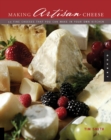 Making Artisan Cheese : Fifty Fine Cheeses That You Can Make in Your Own Kitchen - eBook