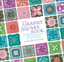 The Granny Square Book : Timeless Techniques and Fresh Ideas for Crocheting Square by Square - eBook