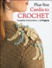 Plus Size Cardis to Crochet : Complete Instructions for 5 Projects - eBook