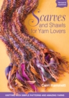 Scarves and Shawls for Yarn Lovers : Knitting with Simple Patterns and Amazing Yarns - eBook