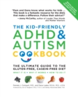 The Kid-Friendly ADHD & Autism Cookbook, Updated and Revised : The Ultimate Guide to the Gluten-Free, Casein-Free Diet - eBook