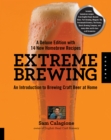 Extreme Brewing, A Deluxe Edition with 14 New Homebrew Recipes : An Introduction to Brewing Craft Beer at Home - eBook