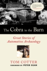 The Cobra in the Barn : Great Stories of Automotive Archaeology - eBook