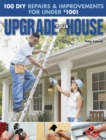 Upgrade Your House : 100 DIY Repairs & Improvements For Under $100 - eBook