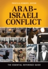 Arab-Israeli Conflict : The Essential Reference Guide - eBook