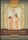 The Persian Empire : A Historical Encyclopedia [2 volumes] - eBook