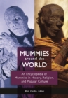 Mummies around the World : An Encyclopedia of Mummies in History, Religion, and Popular Culture - eBook