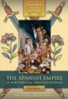 The Spanish Empire : A Historical Encyclopedia [2 volumes] - eBook