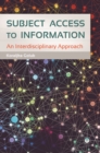 Subject Access to Information : An Interdisciplinary Approach - eBook