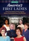 America's First Ladies : A Historical Encyclopedia and Primary Document Collection of the Remarkable Women of the White House - eBook