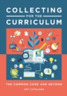 Collecting for the Curriculum : The Common Core and Beyond - eBook