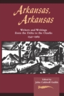 Arkansas, Arkansas Volume 1 : Writers and Writings from the Delta to the Ozarks, 1541-1969 - eBook