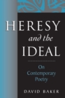 Heresy and the Ideal : On Contemporary Poetry - eBook