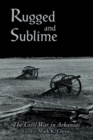 Rugged and Sublime : The Civil War in Arkansas - eBook