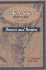 Arkansas, 1800-1860 : Remote and Restless - eBook