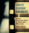 Lights! Camera! Arkansas! : From Broncho Billy to Billy Bob Thornton - eBook