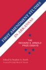 First Amendment Studies in Arkansas : The Richard S. Arnold Prize Essays - eBook