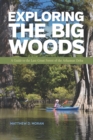 Exploring the Big Woods : A Guide to the Last Great Forest of the Arkansas Delta - eBook