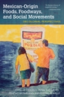 Mexican-Origin Foods, Foodways, and Social Movements : Decolonial Perspectives - eBook