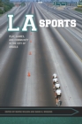 LA Sports : Play, Games, and Community in the City of Angels - eBook