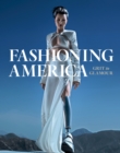 Fashioning America : Grit to Glamour - eBook