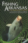 Fishing Arkansas : A Year-Round Guide to Angling Adventures in the Natural State - eBook