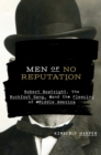 Men of No Reputation : Robert Boatright, the Buckfoot Gang, and the Fleecing of Middle America - eBook