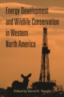 Energy Development and Wildlife Conservation in Western North America - eBook