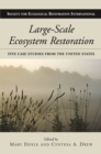 Large-Scale Ecosystem Restoration : Five Case Studies from the United States - eBook