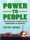 Power to People : The Inside Story of AES and the Globalization of Electricity - eBook