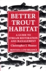 Better Trout Habitat : A Guide to Stream Restoration and Management - eBook