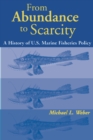 From Abundance to Scarcity : A History Of U.S. Marine Fisheries Policy - eBook