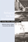 Reshaping the Built Environment : Ecology, Ethics, and Economics - eBook