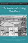 The Historical Ecology Handbook : A Restorationist's Guide to Reference Ecosystems - eBook