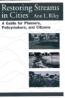 Restoring Streams in Cities : A Guide for Planners, Policymakers, and Citizens - eBook