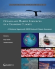 Oceans and Marine Resources in a Changing Climate : A Technical Input to the 2013 National Climate Assessment - eBook