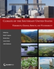 Climate of the Southeast United States : Variability, Change, Impacts, and Vulnerability - eBook